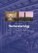 Curator's Egg: The Evolution of the Museum Concept from the French Revolution to the Present Day - Schubert, Karsten