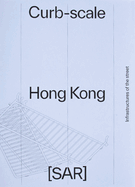 Curb-Scale Hong Kong: Infrastructures of the Street