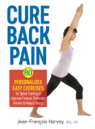 Cure Back Pain: 80 Personalized Easy Exercises for Spinal Training to Improve Posture, Eliminate Tension and Reduce Stress
