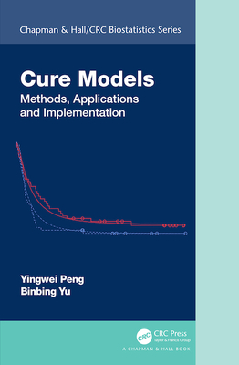 Cure Models: Methods, Applications, and Implementation - Peng, Yingwei, and Yu, Binbing