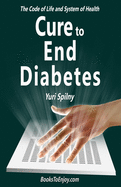 Cure to End Diabetes: The Code of Life & System of Health