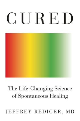 Cured: Strengthen Your Immune System and Heal Your Life - Rediger, Jeffrey