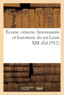 ?curie, V?nerie, Fauconnerie Et Louveterie Du Roi Louis XIII