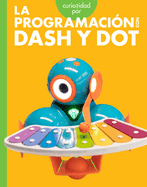 Curiosidad Por La Programacin Con Dash Y Dot