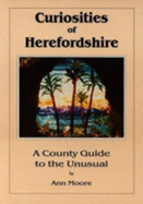 Curiosities of Herefordshire: A County Guide to the Unusual
