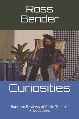 Curiosities: Random Reviews of Curio Theatre Productions - Bender, Ross