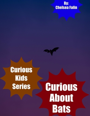 Curious About Bats - Smith, Todd (Editor), and Falin, Chelsea