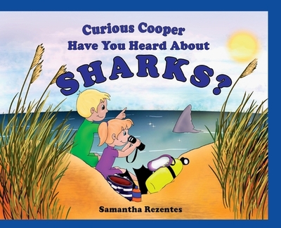 Curious Copper Have You Heard About Sharks? - Rezentes, Samantha