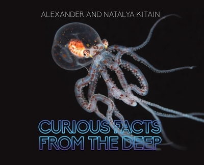 Curious Facts from the Deep - Kitain, Alexander, and Kitain, Natalya