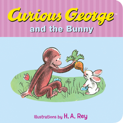 Curious George and the Bunny Board Book - Rey, H A, and Rey, Margret