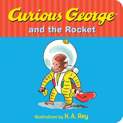 Curious George and the Rocket - Rey, Margret, and Rey, H A (Illustrator)