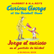 Curious George at the Baseball Game/Jorge El Curioso En El Partido de B?isbol: Bilingual English-Spanish