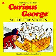Curious George at the Fire Station - Rey, Margret (Editor), and Shalleck, Alan J (Editor)