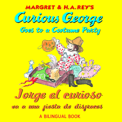 Curious George Costume Party/Jorge El Curioso Va a Una Fiesta de Disfraces: Bilingual English-Spanish - Rey, H A