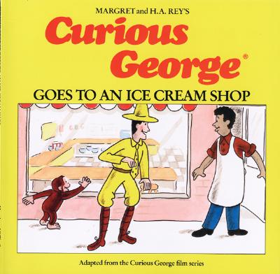 Curious George Goes to an Ice Cream Store - Rey, H A, and Rey, Margret