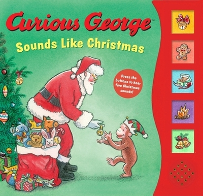Curious George Sounds Like Christmas Sound Book: A Christmas Holiday Book for Kids - Rey, H A