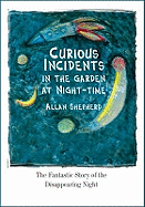 Curious Incidents in the Garden at Night-Time: The Fantastic Story of the Disappearing Night