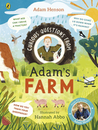 Curious Questions From Adam's Farm: Discover over 40 fascinating farm facts from the UK's beloved farmer