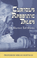 Curious Rabbinic Tales: The Shortest Tall Stories