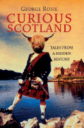 Curious Scotland: Tales from a Hidden History - Rosie, George