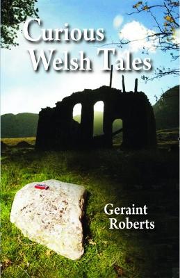 Curious Welsh Tales - Roberts, Geraint