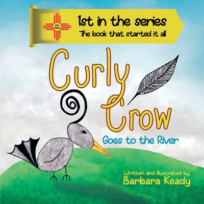 Curly Crow: Goes To The River - Keady, Barbara, and Aragon, Nicholas, and Crow LLC, Curly