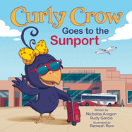 Curly Crow Goes to the Sunport: Albuquerque International Sunport the Gateway of New Mexico