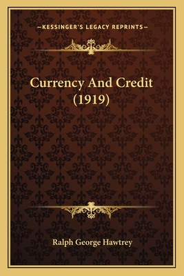 Currency And Credit (1919) - Hawtrey, Ralph George