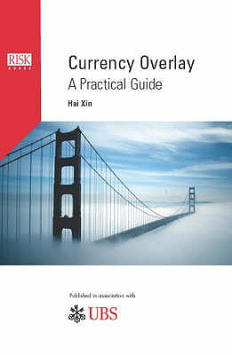 Currency Overlay: A Practical Guide - Xin, Hai