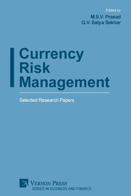 Currency Risk Management: Selected Research Papers - Prasad, M S V (Editor), and Sekhar, G V Satya (Editor)