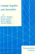 Current Algebra and Anomalies - Treiman, Sam, and Jackiw, Roman