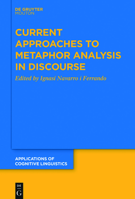 Current Approaches to Metaphor Analysis in Discourse - Navarro I Ferrando, Ignasi (Editor)