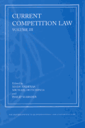 Current Competition Law: Volume III