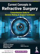 Current Concepts in Refractive Surgery: Comprehensive Guide to Decision Making & Surgical Techniques