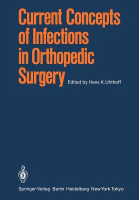 Current Concepts of Infections in Orthopedic Surgery - Uhthoff, H K (Editor), and Stahl, E