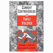Current Controversies on Family Violence - Gelles, Richard J (Editor), and Loseke, Donileen R (Editor)