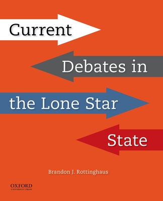 Current Debates in the Lone Star State - Rottinghaus, Brandon J.