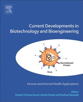 Current Developments in Biotechnology and Bioengineering: Human and Animal Health Applications - Soccol, Vanete Thomaz (Editor), and Pandey, Ashok (Editor), and Resende, Rodrigo R. (Editor)