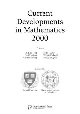 Current Developments in Mathematics, 2000 - Jong, A.J. de (Editor), and Jerison, David (Editor), and Lusztig, George (Editor)