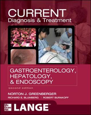Current Diagnosis & Treatment Gastroenterology Hepatology & Endoscopy - Greenberger, Norton J (Editor), and Blumberg, Richard S (Editor), and Burakoff, Robert (Editor)