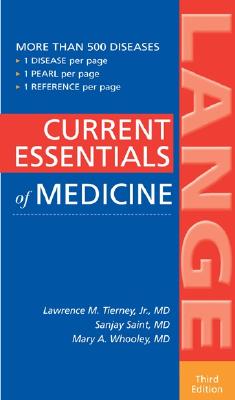 Current Essentials of Medicine, Third Edition - Tierney, Lawrence M, Jr., M.D., and Saint, Sanjay, MD, MPH, and Whooley, Mary