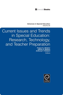 Current Issues and Trends in Special Education, Vol. 20: Research, Technology, and Teacher Preparation - Obiakor, Festus E, Dr. (Editor), and Bakken, Jeffrey P (Editor), and Rotatori, Anthony F (Editor)