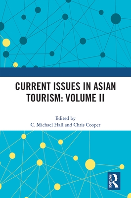 Current Issues in Asian Tourism: Volume II - Hall, C Michael (Editor), and Cooper, Chris (Editor)