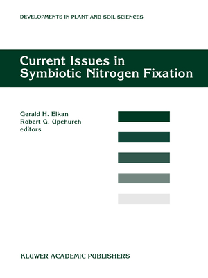 Current Issues in Symbiotic Nitrogen Fixation: Proceedings of the 5th North American Symbiotic Nitrogen Fixation Conference, held at North Carolina,USA, August 13-17, 1995 - Elkan, G.H. (Editor), and Upchurch, R.G. (Editor)