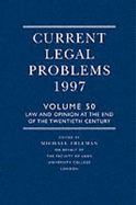 Current Legal Problems 1997: Volume 50: Law and Opinion at the End of the Twentieth Century