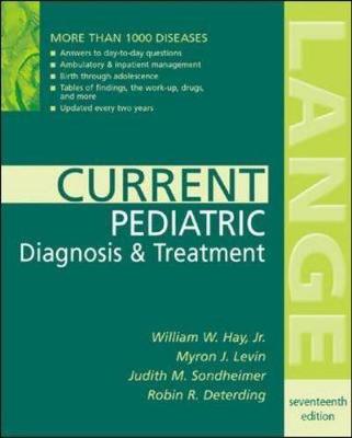 Current Pediatric Diagnosis & Treatment - Hay, William W, Jr., and Levin, Myron J, and Sondheimer, Judith M