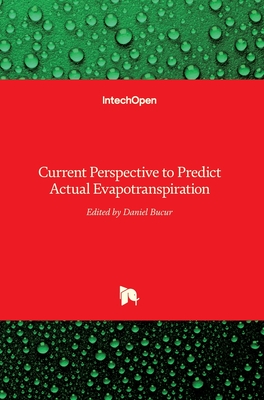 Current Perspective to Predict Actual Evapotranspiration - Bucur, Daniel (Editor)