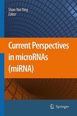Current Perspectives in MicroRNAs (MiRNA) - Ying, Shao-Yao (Editor)
