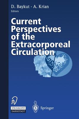 Current Perspectives of the Extracorporeal Circulation - Baykut, D (Editor), and Leitz, K H (Foreword by), and Krian, A (Editor)