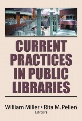 Current Practices in Public Libraries - Miller, William (Editor), and Pellen, Rita M (Editor)